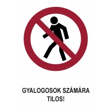 Tiltó jelzések - Gyalogosok számára tilos!